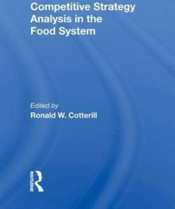 Competitive Strategy Analysis In The Food System av Ronald W Cotterill (Hardcover)