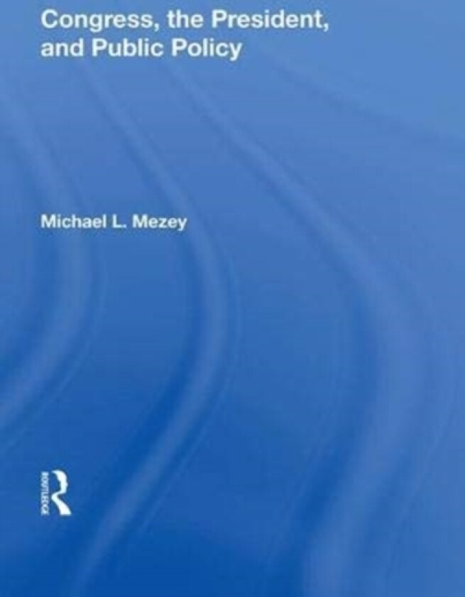 Congress, The President, And Public Policy av Michael L Mezey (Hardcover)