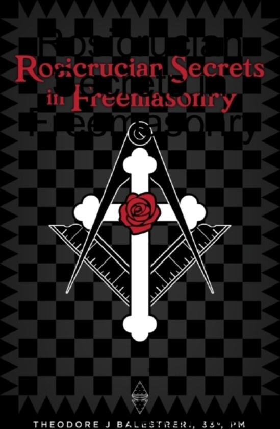 Rosicrucian Secrets in Freemasonry av Theodore Balestreri (Paperback)