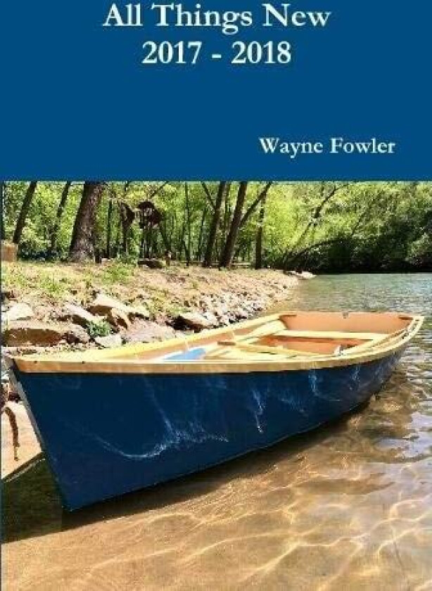 All Things New 2017 - 2018 av Wayne Fowler (Hardcover)
