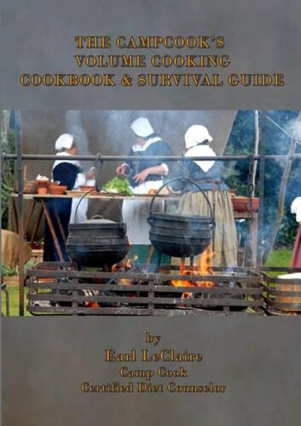 The Campcook's Volume Cooking Cookbook & Survival Guide av Earl LeClaire (Paperback)