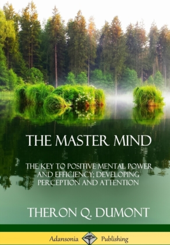 The Master Mind av William Walker Atkinson, Theron Q Dumont (Hardcover)