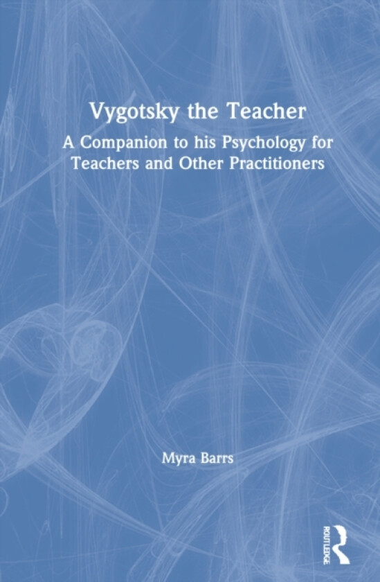 Vygotsky the Teacher av Myra Barrs (Hardcover)