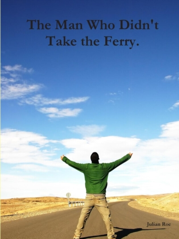 The Man Who Didn't Take the Ferry. av Julian Roe (Paperback)