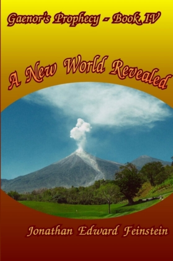 Gaenor's Prophecy Book 4: A New World Revealed av Jonathan Edward Feinstein (Paperback)