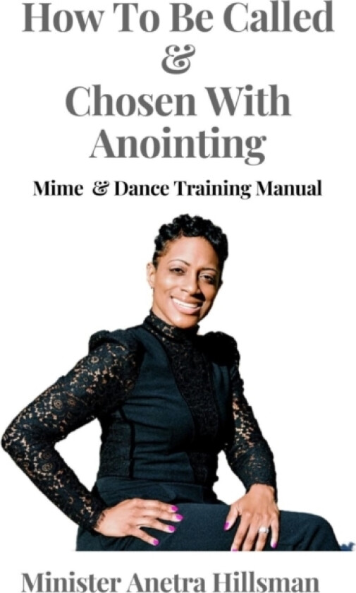 How to Be Called & Chosen with anointing av Minister Anetra Hillsman (Paperback)