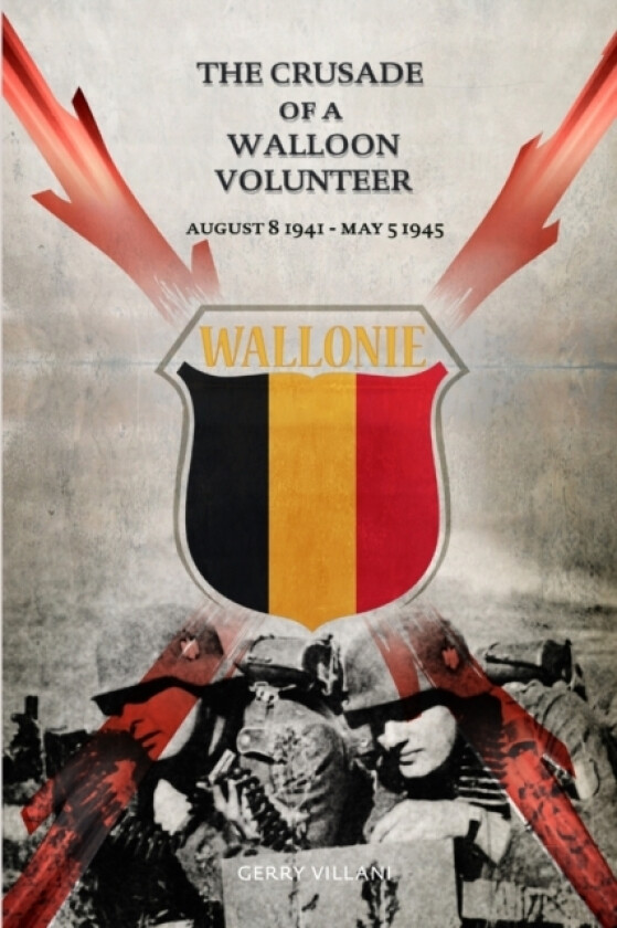 The Crusade of a Walloon Volunteer av Gerry Villani (Paperback)