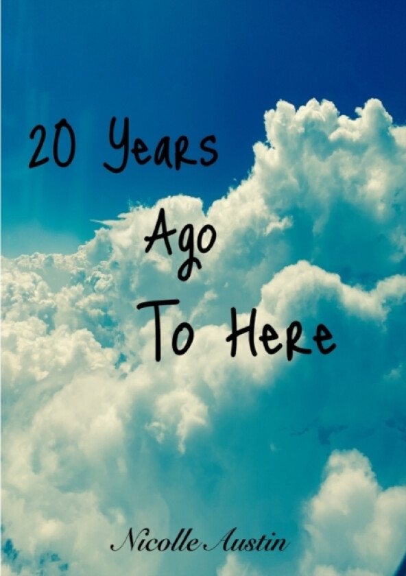20 Years Ago To Here av Nicolle Austin (Paperback)