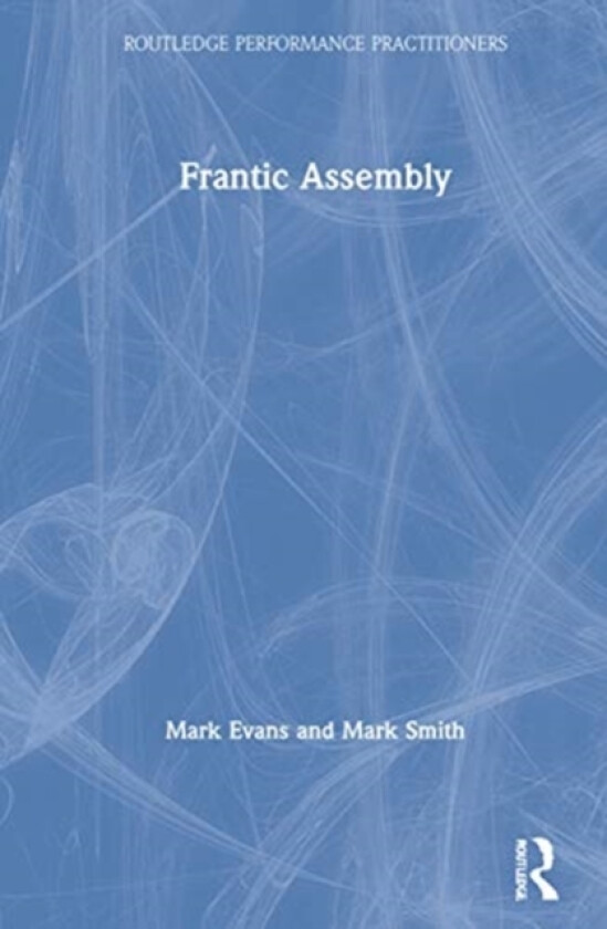 Frantic Assembly av Mark Evans, Mark Smith (Hardcover)