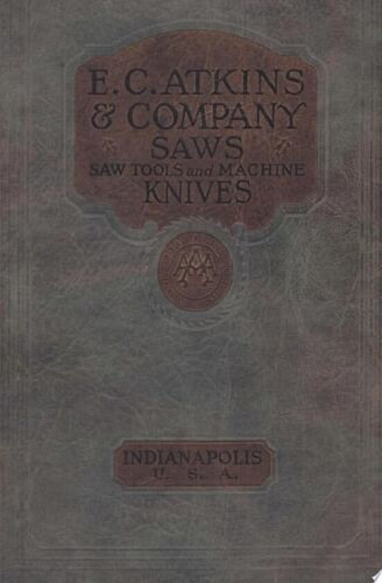 E. C. Atkins & Company Saws Saw Tools and Machine Knives No. 19 - 1923 av Don Wilwol (Paperback)