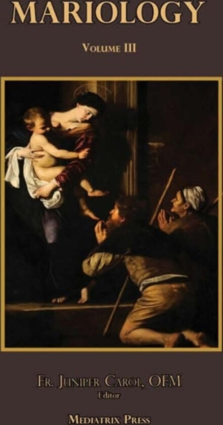 Mariology vol. 3 av Mediatrix Press, Ofm Juniper Carol (Hardcover)