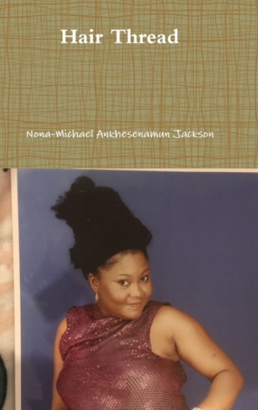 Hair Thread av Nona-Michael Ankhesenamun Jackson (Hardcover)