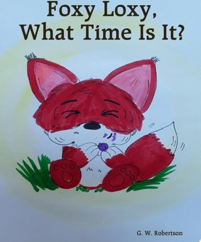 Foxy Loxy, What Time Is It? av Gina Robertson (Paperback)