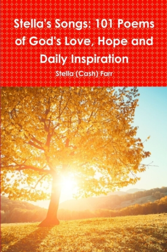 Stella's Songs: 101 Poems of God's Love, Hope and Daily Inspiration av Stella Farr (Paperback)