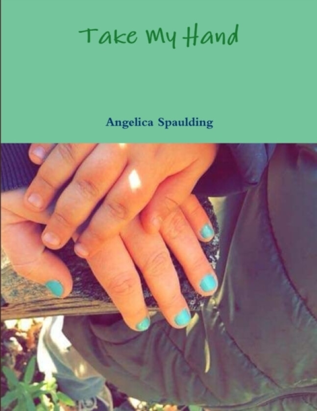 Take My Hand av Angelica Spaulding (Paperback)