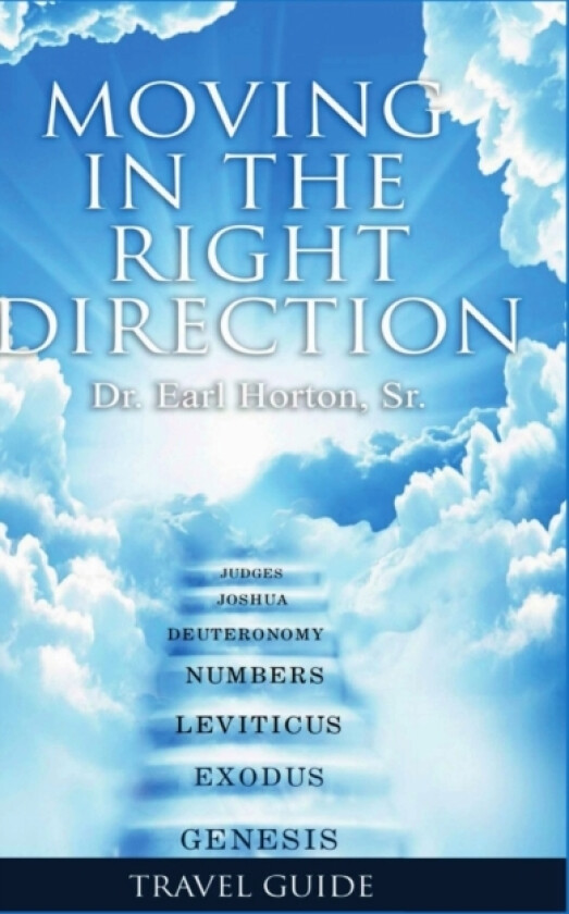 Moving in the Right Direction av Dr Earl Sr Horton (Hardcover)