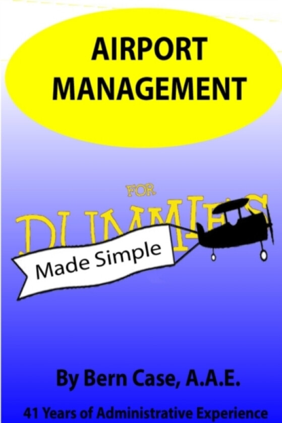 Airport Management Made Simple av Bern Case (Paperback)