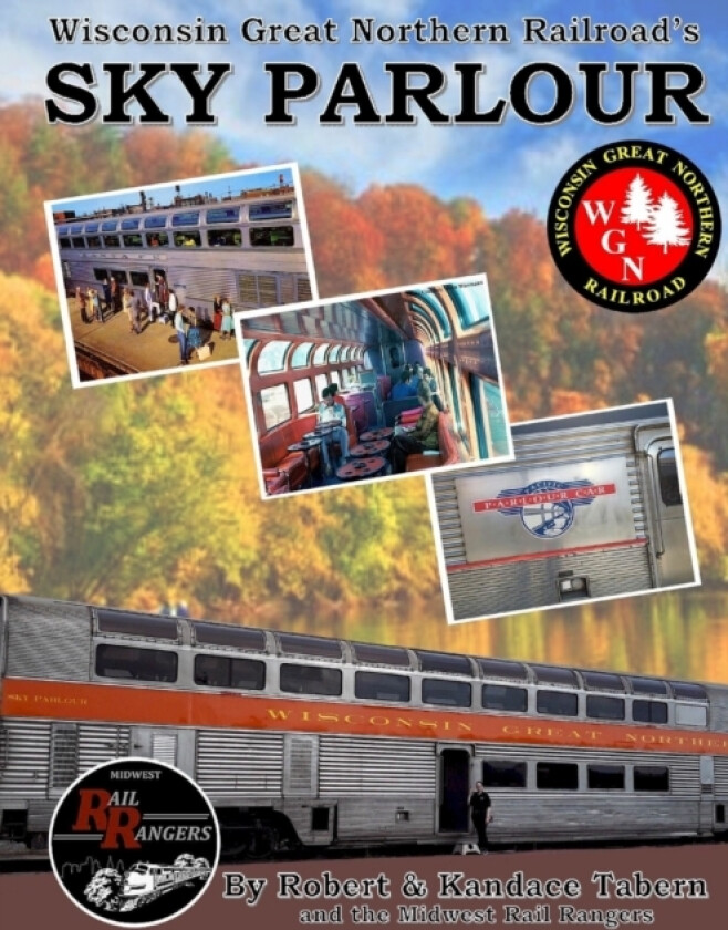 Wisconsin Great Northern Railroad's Sky Parlour av Robert Tabern, Kandace Tabern (Paperback)