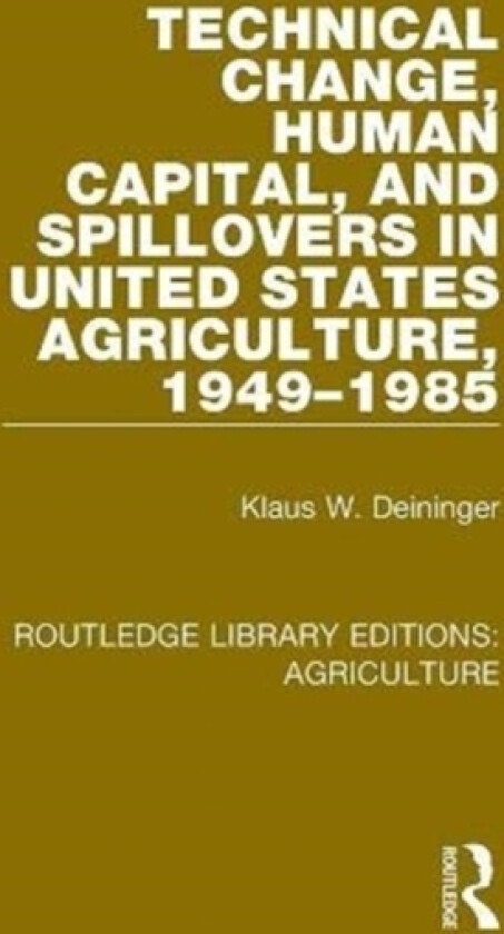 Technical Change, Human Capital, and Spillovers in United States Agriculture, 1949-1985 av Klaus W. Deininger (Hardcover)