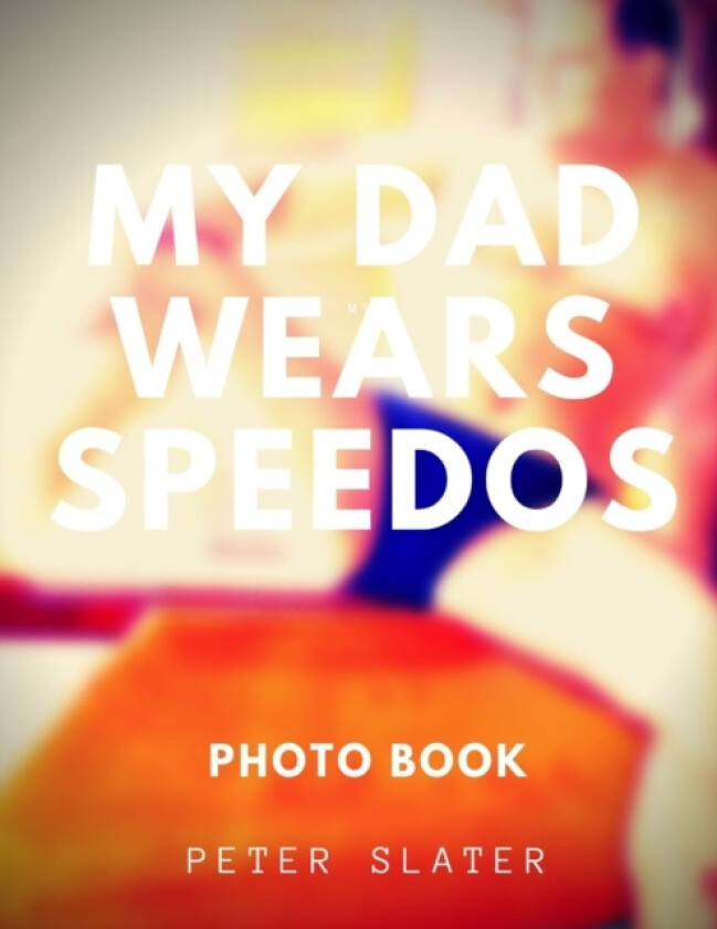 My Dad Wears Speedos av Peter Slater (Paperback)