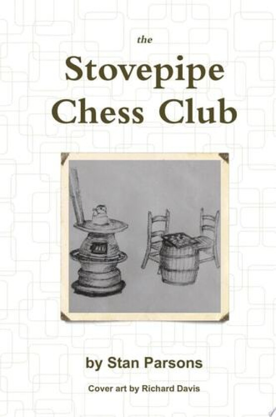 the Stovepipe Chess Club av Stan Parsons (Hardcover)