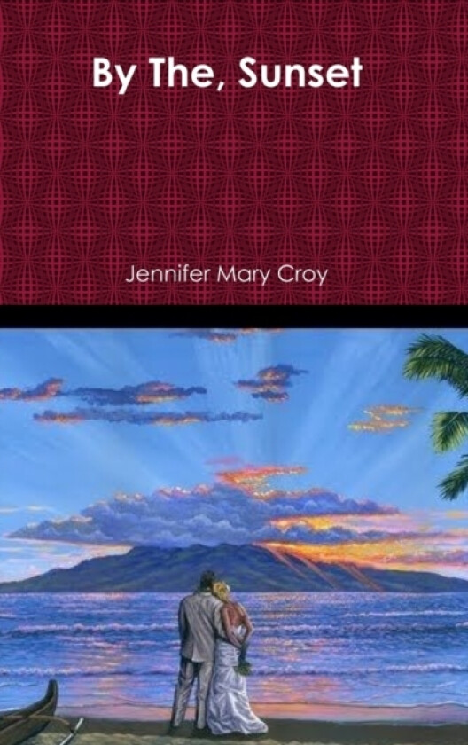 By The, Sunset av Jennifer Mary Croy (Hardcover)
