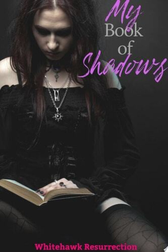 My Book of Shadows av Whitehawk Resurrection (Paperback)