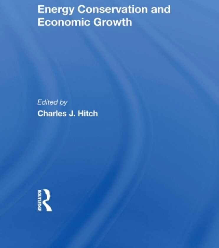 Energy Conservation And Economic Growth av Charles J. Hitch (Hardcover)