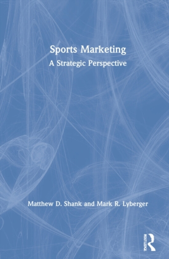 Sports Marketing av Matthew D. Shank, Mark R. Lyberger (Hardcover)