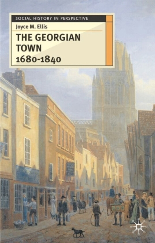 The Georgian Town 1680-1840 av Joyce Ellis (Paperback)