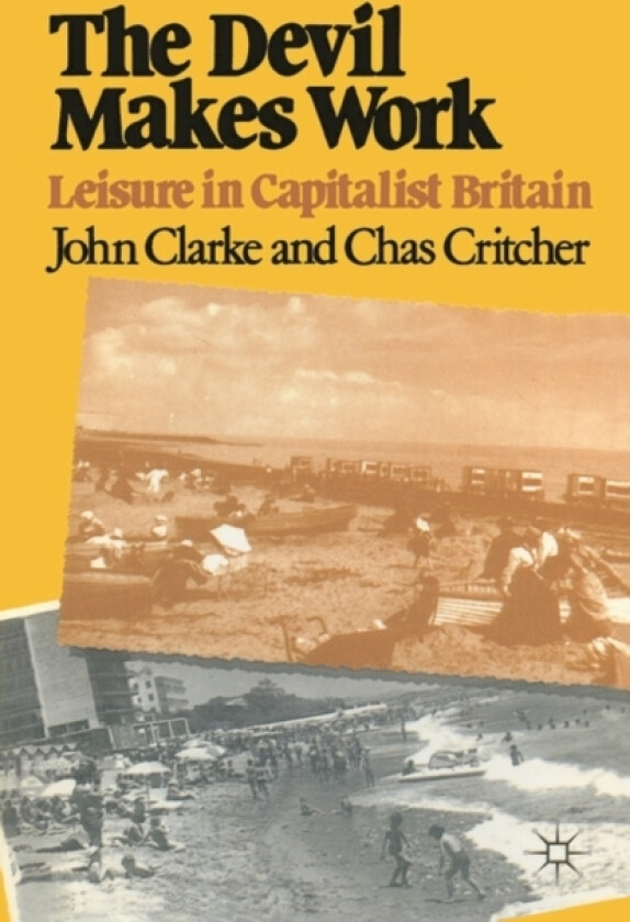 The Devil Makes Work av John Clarke, Chas Critcher (Paperback)