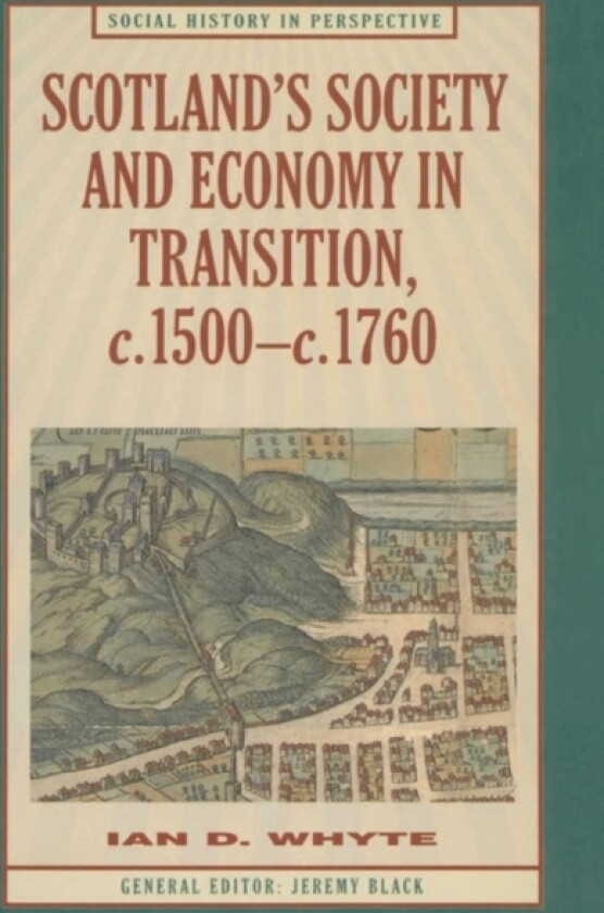 Scotland’s Society and Economy in Transition, c.1500–c.1760 av Ian Whyte (Paperback)