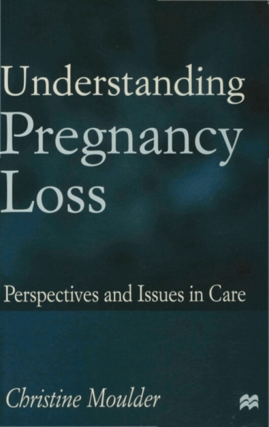 Understanding Pregnancy Loss av Christine Moulder (Paperback)