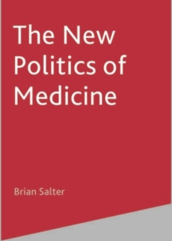The New Politics of Medicine av Brian Salter (Paperback)