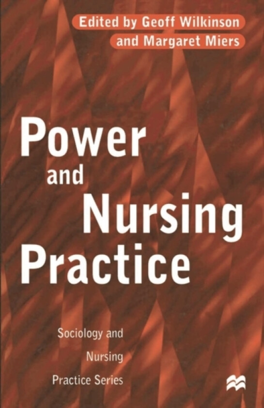 Power and Nursing Practice av Margaret Miers, Geoff Wilkinson (Paperback)