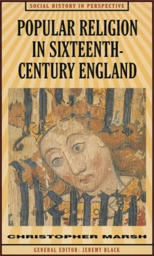 Popular Religion in Sixteenth-Century England av Christopher Marsh (Paperback)