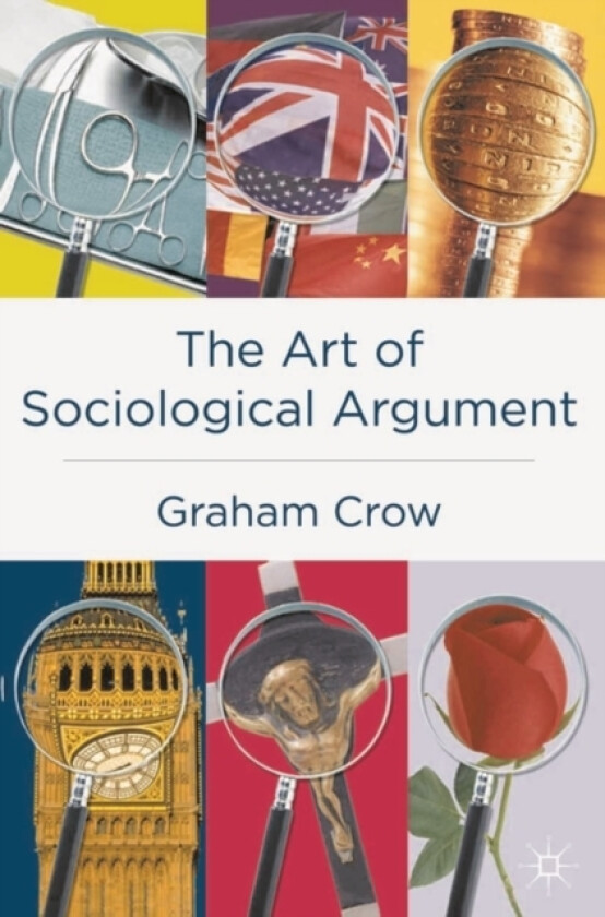 The Art of Sociological Argument av Prof.Graham Crow (Hardcover)