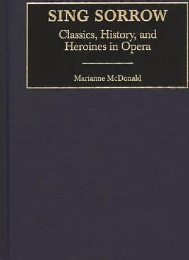 Sing Sorrow av Marianne McDonald (Hardcover)