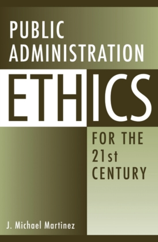 Public Administration Ethics for the 21st Century av J.Michael Martinez (Paperback)