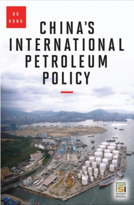 China's International Petroleum Policy av Bo Kong (Hardcover)