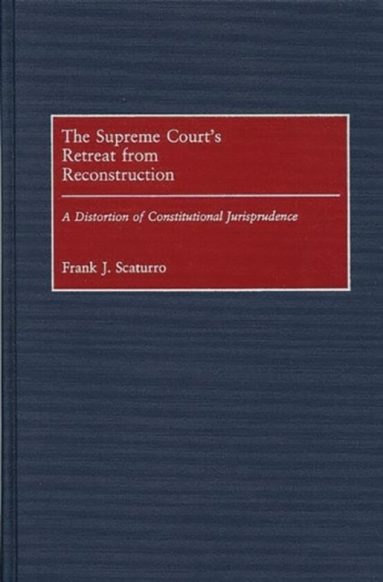 The Supreme Court's Retreat from Reconstruction av Frank J. Scaturro (Hardcover)