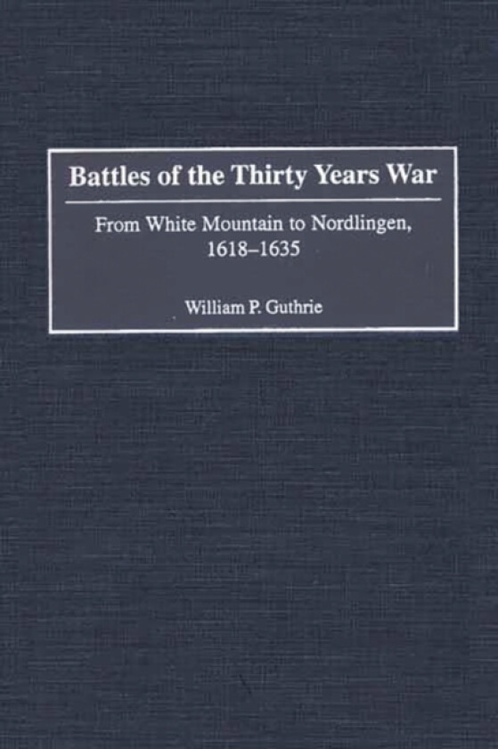 Battles of the Thirty Years War av William P. Guthrie (Hardcover)