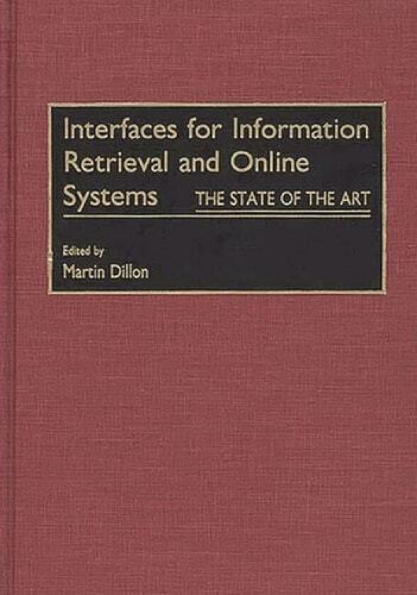 Interfaces for Information Retrieval and Online Systems av Martin Dillon (Hardcover)