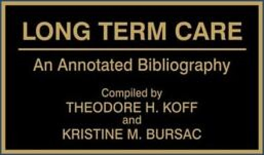 Long Term Care av Theodore H. Koff, Kristine M. Bursac (Hardcover)