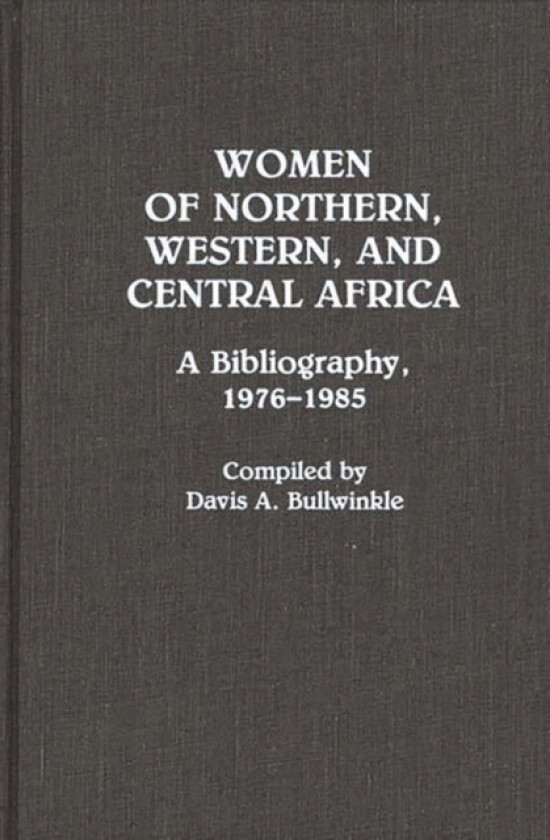 Women of Northern, Western, and Central Africa av Davis A. Bullwinkle (Hardcover)