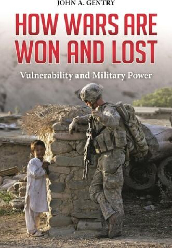 How Wars Are Won and Lost av John A. Gentry (Hardcover)