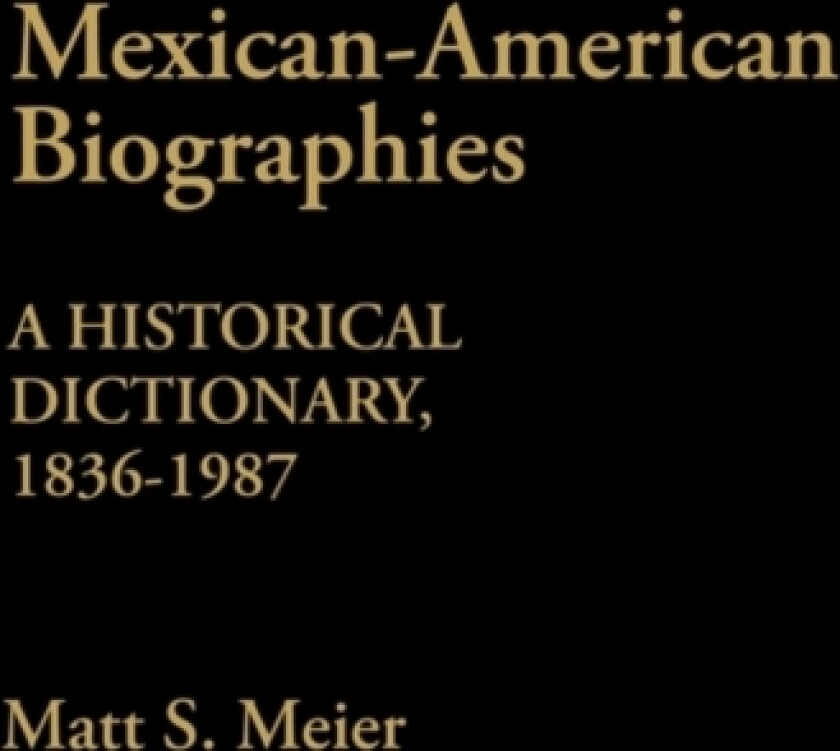 Mexican American Biographies av Matt S. Meier (Hardcover)