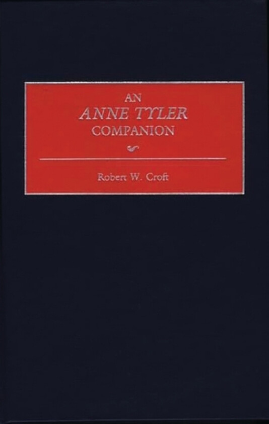 An Anne Tyler Companion av Robert W. Croft (Hardcover)