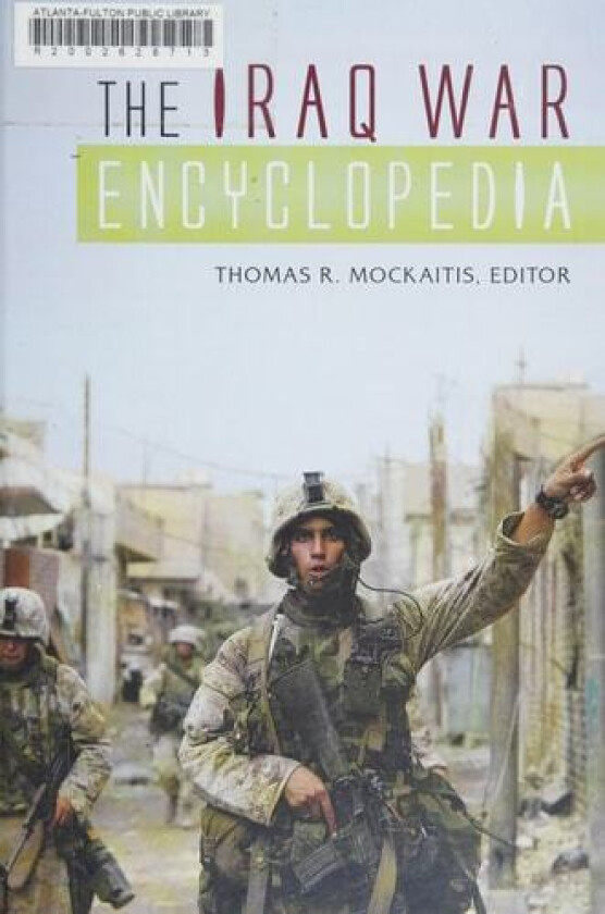 The Iraq War Encyclopedia av Thomas R. Mockaitis (Hardcover)