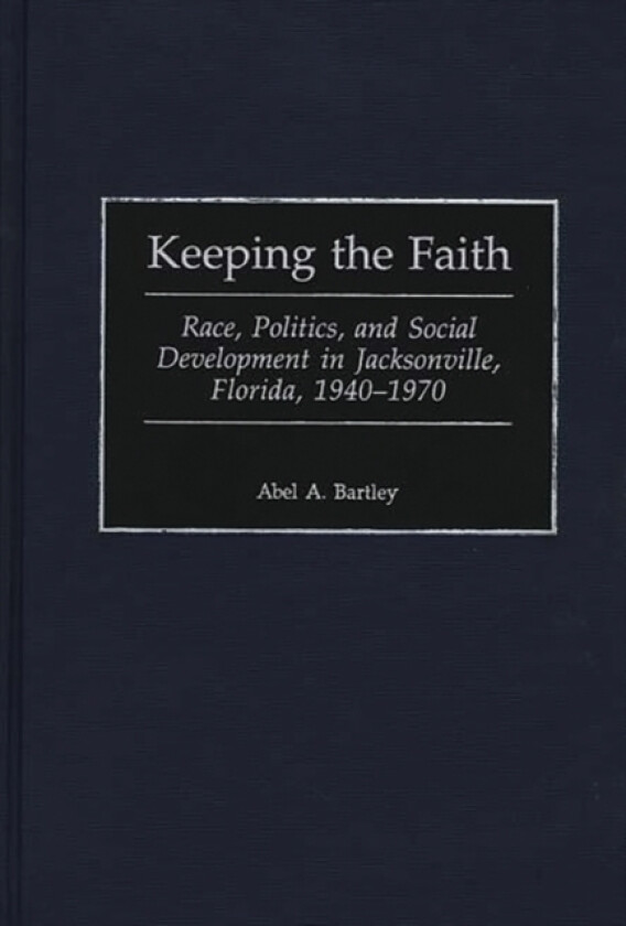 Keeping the Faith av Abel A. Bartley (Hardcover)